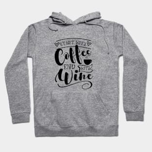 start with coffee end with wine Hoodie